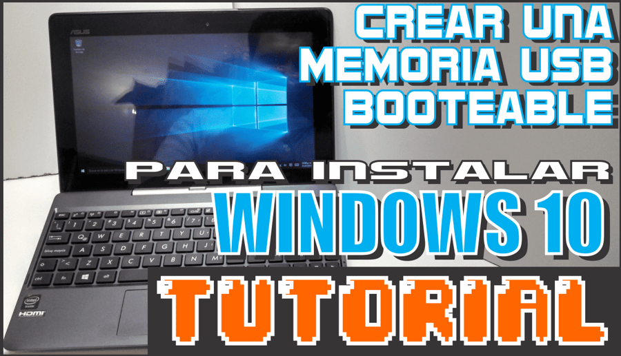 Cómo crear una USB booteable para instalar Windows 10